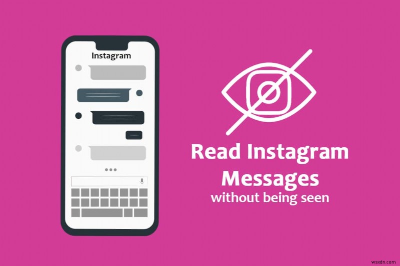 How to Read Instagram Messages Without Being Seen