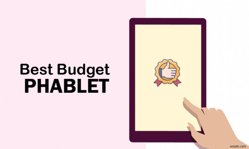 Top 16 Best Budget Phablets