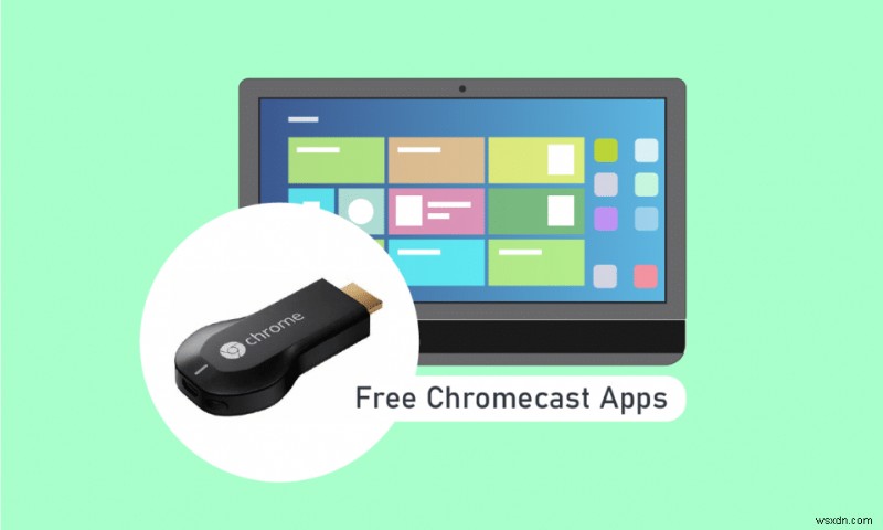 30 Best Free Chromecast Apps