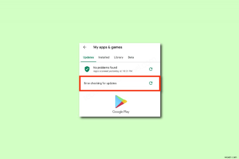 Fix Google Play Store Error Checking for Updates