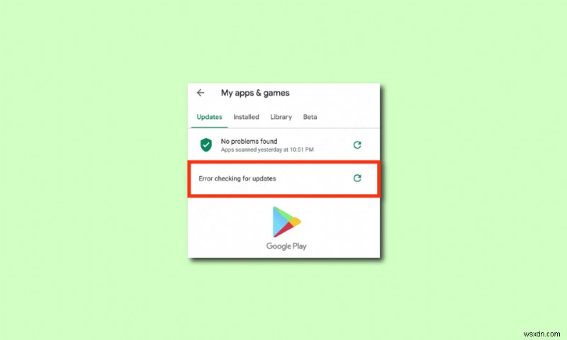 Fix Google Play Store Error Checking for Updates