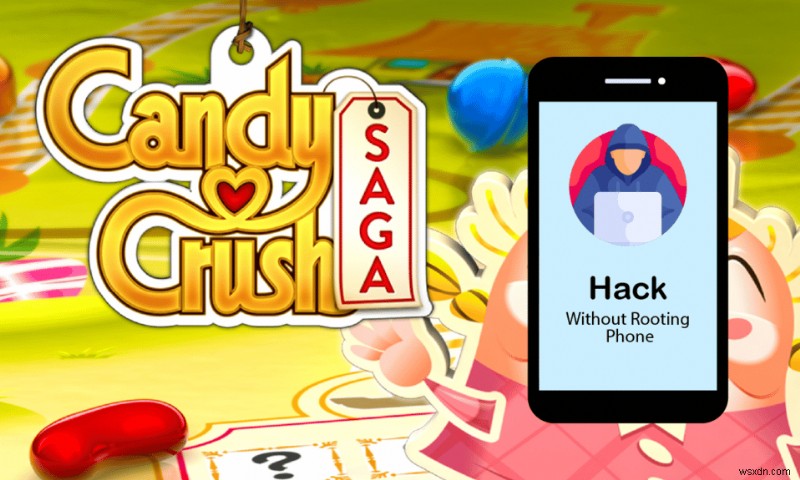 How to Hack Candy Crush Saga on Android Without Root