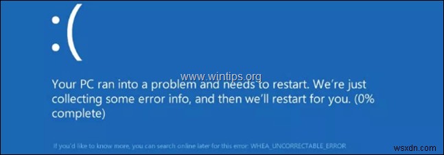 FIX: WHEA UNCORRECTABLE ERROR (0x00000124) in Windows 10.