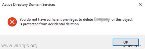 FIX: Object is Protected from Accidental Deletion. You do not have Sufficient Privileges to Delete OU (Solved)