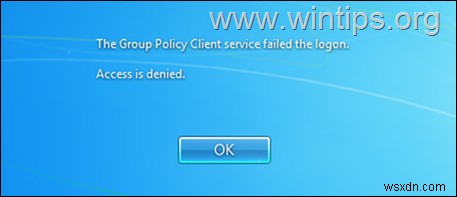 FIX: Group Policy Client Service failed to logon in Windows 7 (Solved)