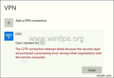 FIX: The L2TP connection attempt failed because the security layer encountered a processing error during initial negotiations with the remote computer. (Solved)
