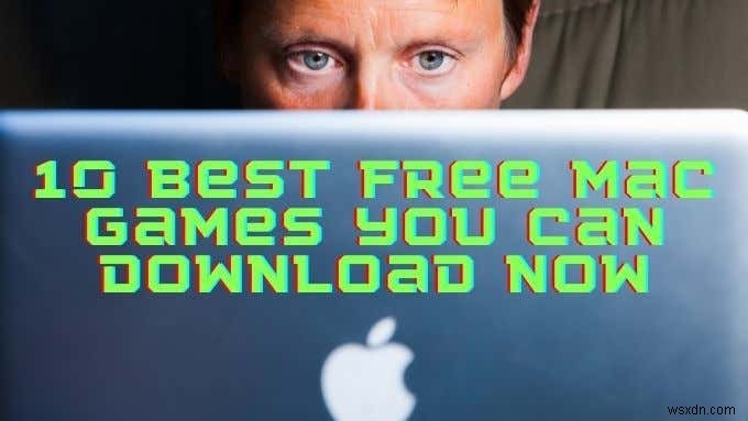 10 Best Free Mac Games You Can Download Now