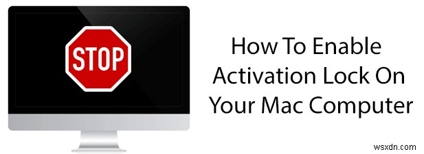 How To Enable Activation Lock On Your Mac Computer