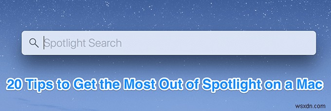 macOS Spotlight: 20 Tips & Tricks to Get the Most Out Of It