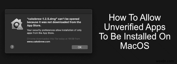 How to Run Unverified Apps on MacOS