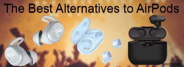 10 Alternatives To Apple AirPods