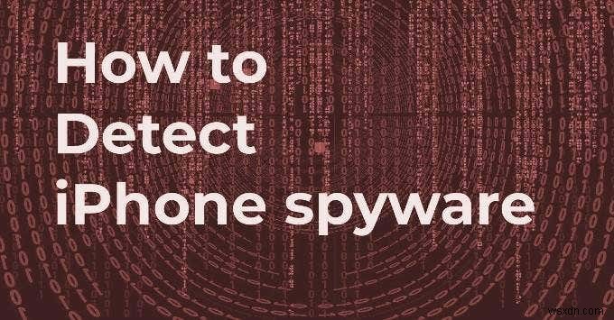How To Determine if Your iPhone Has Spyware