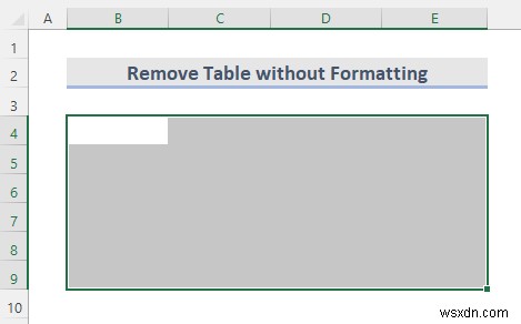 How to Remove Table in Excel (6 Methods)