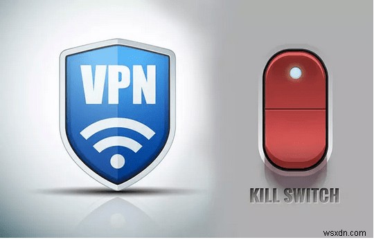 What Is a VPN Kill Switch and How Does it Work