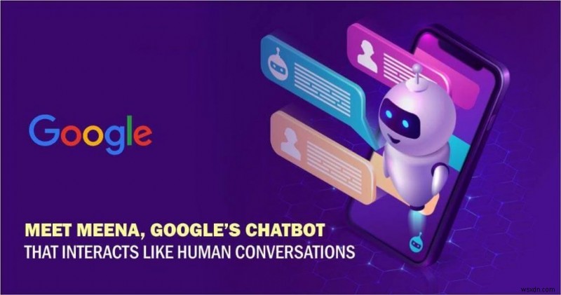 Everything We Know About Google Meena—the AI-Powered Chatbot