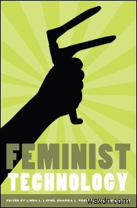 Technology: Feminism’s Greatest Friend or Deadliest Foe?