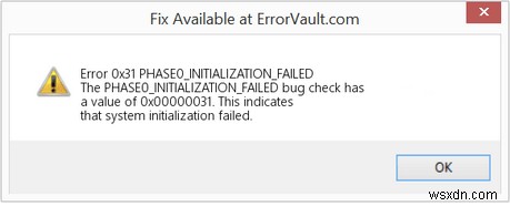 {FIXED} Bug Code: 0x00000031 “PHASE0_INITIALIZATION_FAILED”