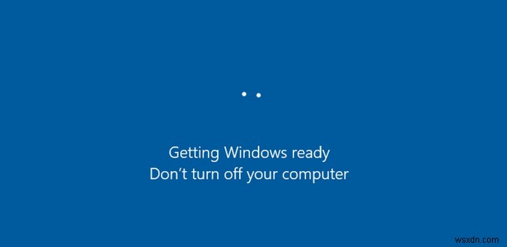 PC Stuck In Loop “Getting Windows Ready. Don’t Turn Off Your Computer” (2022)