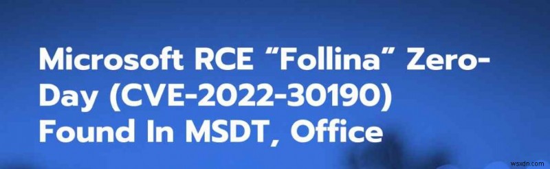 How to Fix Microsoft “Follina” MSDT Windows Zero-Day Vulnerability
