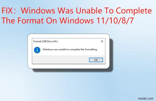 6 Proven Fixes for the  Windows Was Unable to Complete the Format  Error