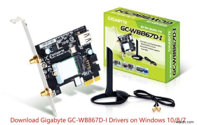 3 Proven Methods to Download and Update Gigabyte GC-WB867D-I Drivers for Windows 10, 8 & 7