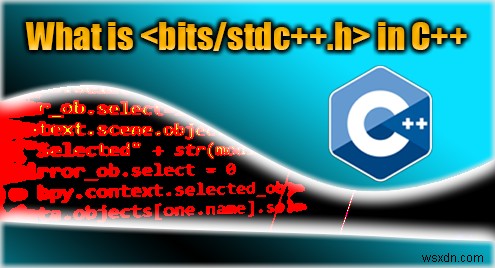 Understanding the  bits/stdc++.h  Header in C++: Benefits & Usage