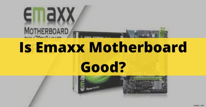 Emaxx Motherboards: Expert Review & Gaming Performance