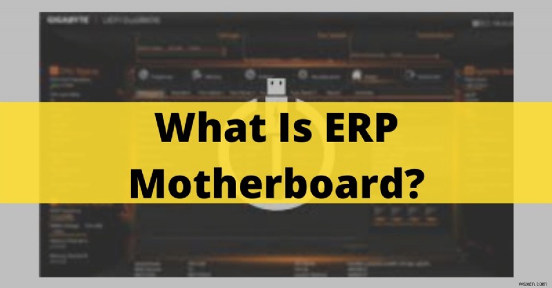 What Is an ERP Motherboard? A 2024 Guide to Energy‑Saving BIOS Features