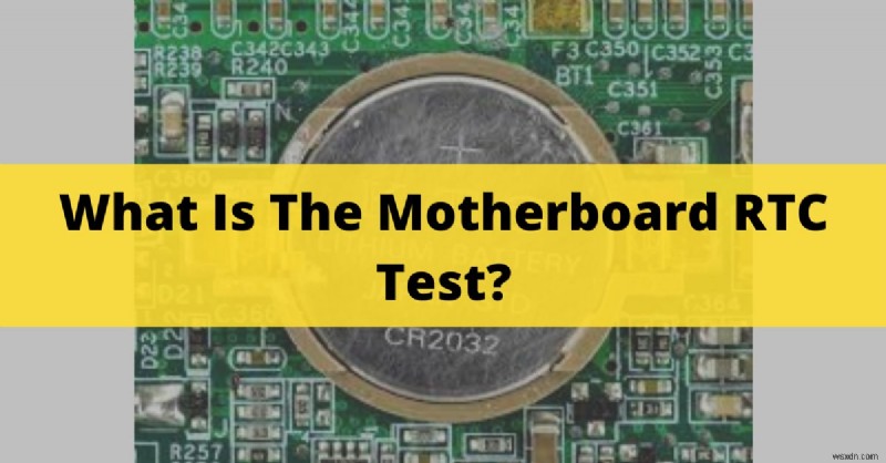 Mastering the Motherboard RTC Test: Ensure Accurate Timekeeping and System Reliability