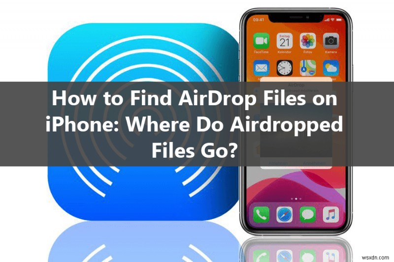 How to Locate AirDrop Files on Your iPhone After iOS 18 Update