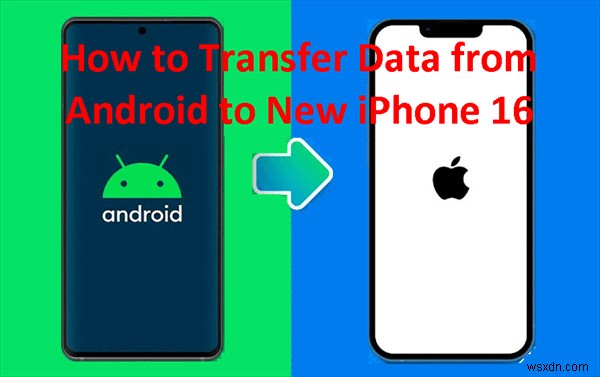 Seamlessly Transfer Your Android Data to iPhone 17/16: 5 Proven Methods