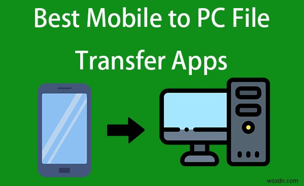 Best Free Mobile‑to‑PC Transfer Apps for iOS & Android – Safe, Easy, 100% Free