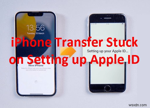 Fix iPhone Transfer Stuck on Apple ID Setup – 6 Proven Solutions