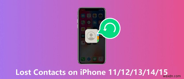 Restore Missing Contacts on iPhone 11‑15: Step‑by‑Step Recovery Guide