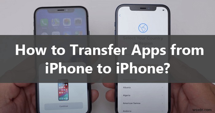 Transfer All Apps from One iPhone to Another: 5 Simple, Reliable Methods