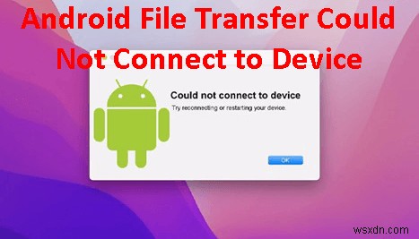 Resolve Android File Transfer Connection Issues on macOS
