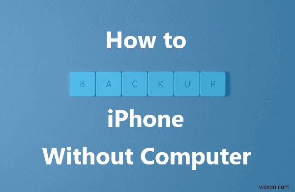 Complete Guide: Backup Your iPhone Securely Without a Computer or iCloud