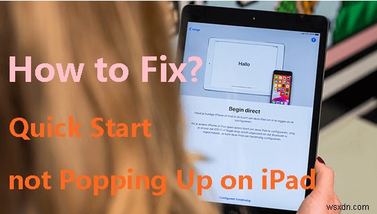 Resolve Quick Start Not Showing on iPad: A Step‑by‑Step Fix