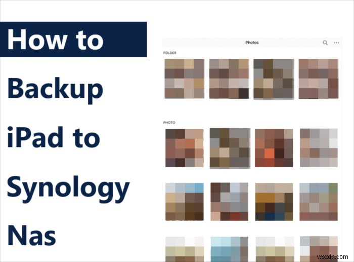 Step-by-Step Guide to Backup Your iPad to Synology NAS (2026 Update)