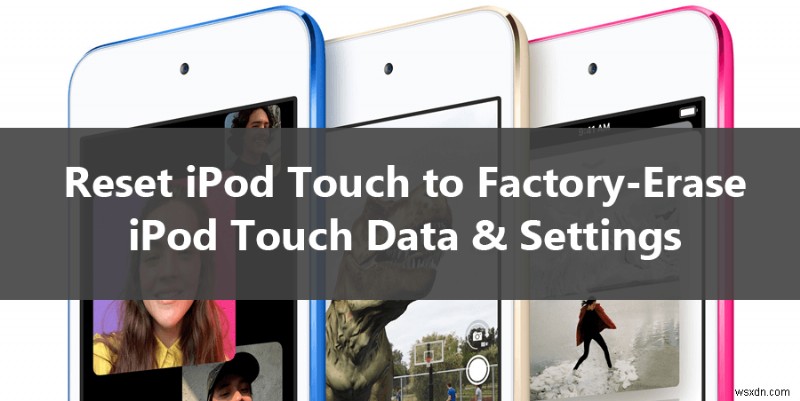 Factory Reset Your iPod Touch to Restore Original Settings