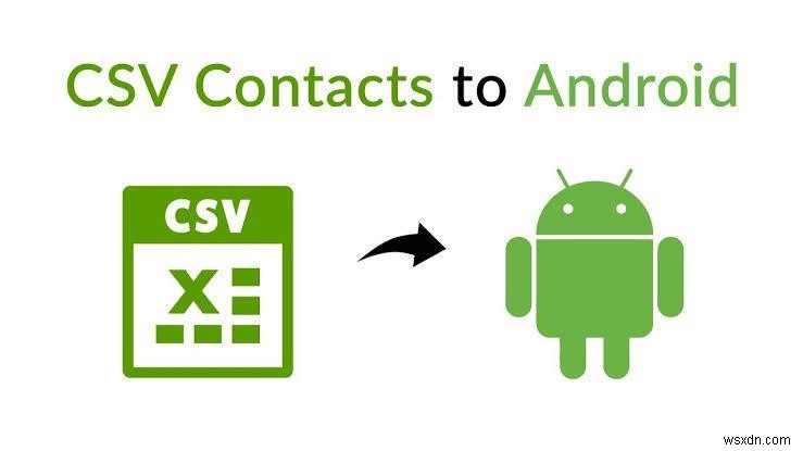 How to Import CSV Contacts to Your Android Phone in 3 Easy Steps