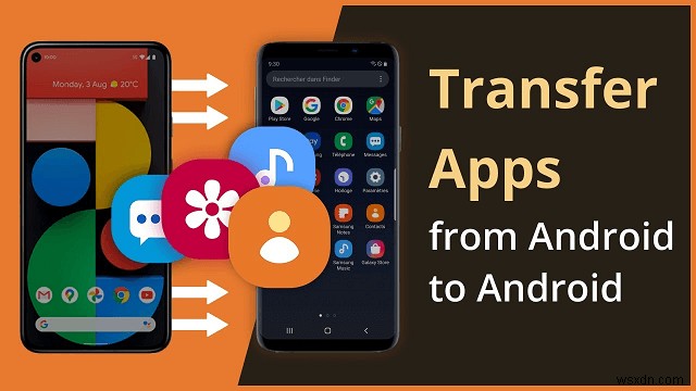4 Proven Ways to Seamlessly Transfer Apps Between Android Phones
