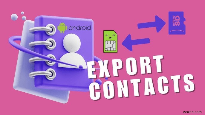 Copy Android Contacts to an SD Card – 3 Proven Methods