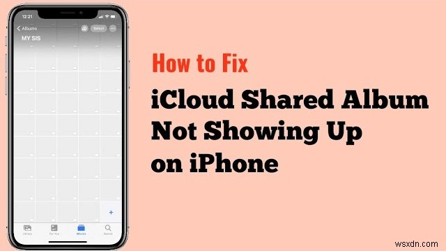 Fix iPhone Shared Albums Not Appearing: 6 Quick Solutions