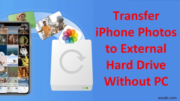 Easily Transfer iPhone Photos to an External Hard Drive—No PC Needed
