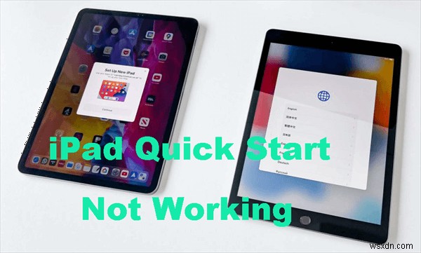 Fixing iPad Quick Start: Transfer Apps, Settings, and Data from Old to New