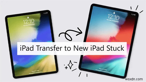 Quick Start Transfer Stuck? 5 Proven Fixes to Get Your New iPad Up and Running