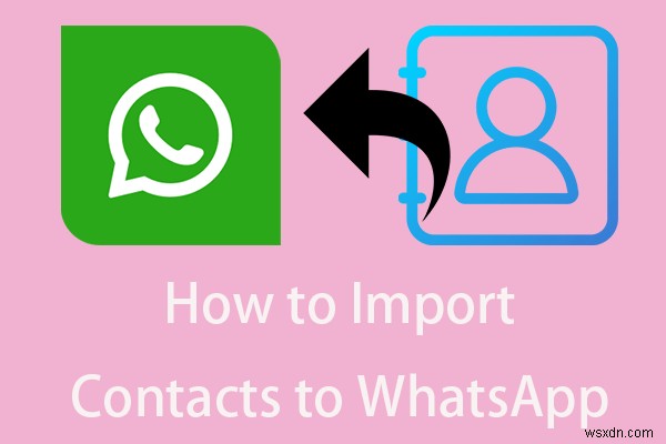 Importing Contacts into WhatsApp Made Easy: 5 Proven Methods