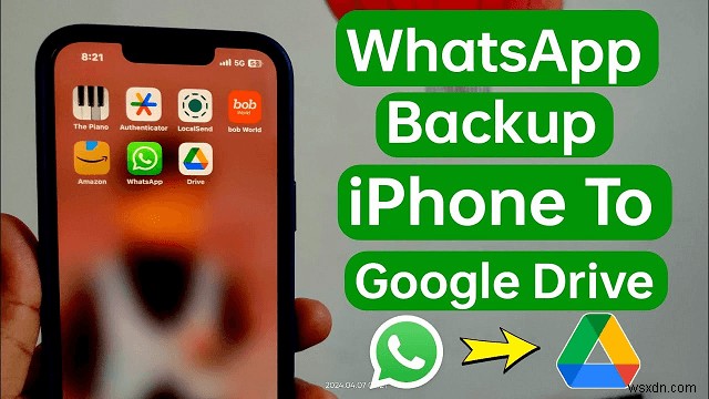 How to Safely Back Up WhatsApp to Google Drive from Your iPhone
