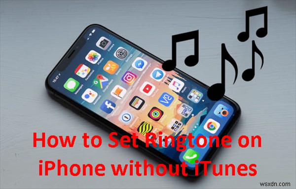 3 Proven Ways to Set an iPhone Ringtone Without iTunes